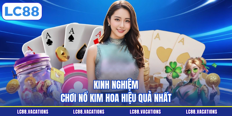 Kinh nghiệm chơi Nổ Kim Hoa hiệu quả nhất
