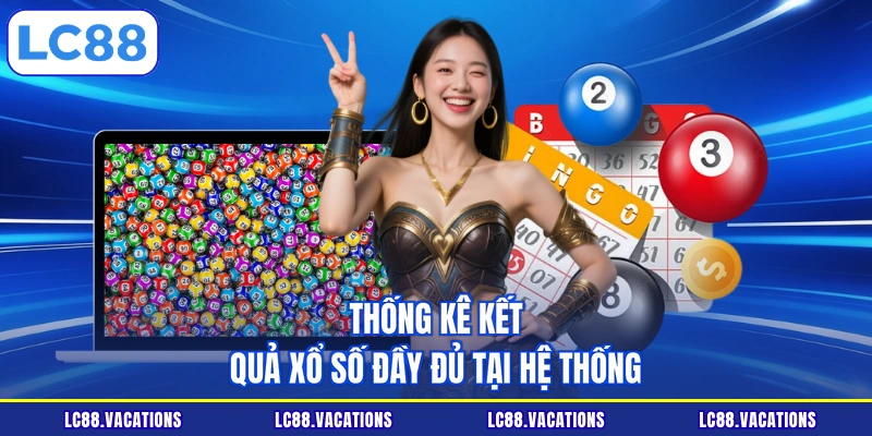 Thống kê kết quả xổ số đầy đủ tại hệ thống