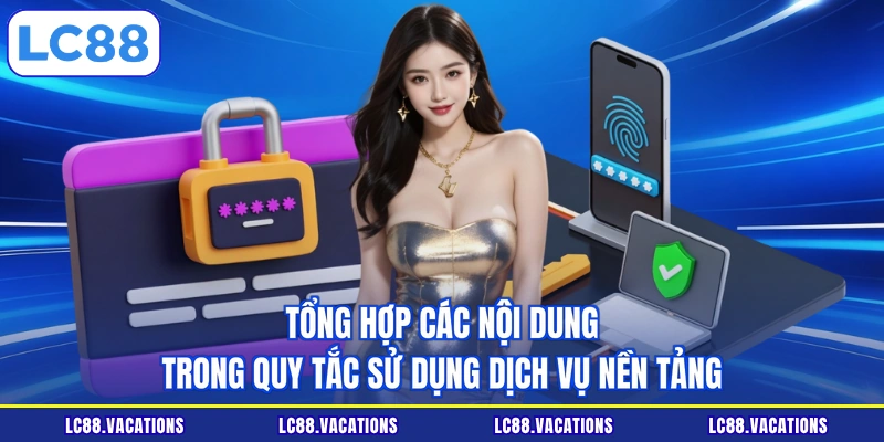 Tổng hợp các nội dung trong quy tắc sử dụng dịch vụ nền tảng