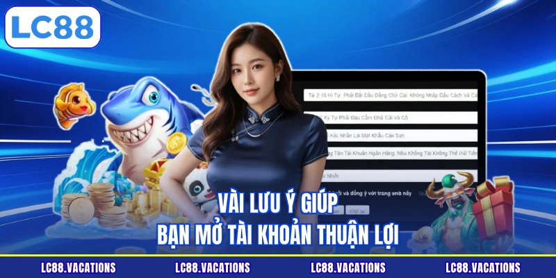 Vài lưu ý giúp bạn mở tài khoản thuận lợi